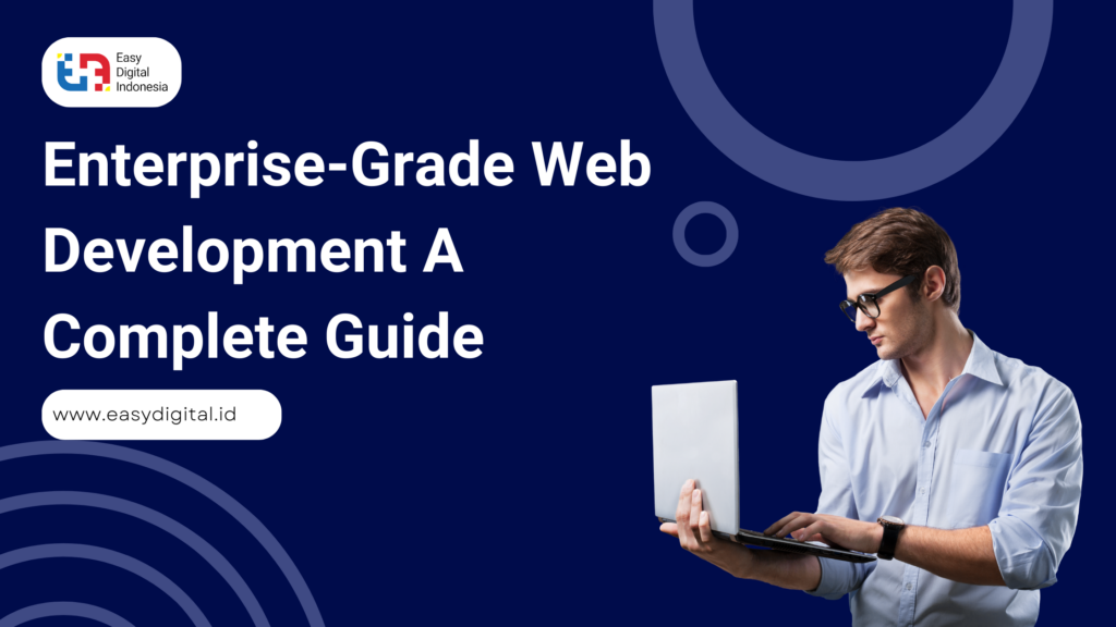 Enterprise-Grade Web Development A Complete Guide